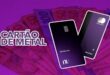 Cartao Nubank de METAL como faco para solicitar