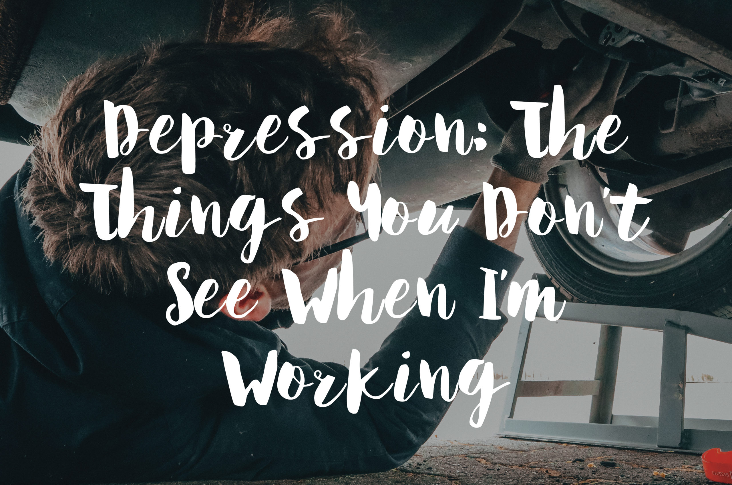 Depressão, as coisas que você não vê quando estou trabalhando 