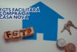 FGTS podera facilitar a compra de uma casa nova entenda