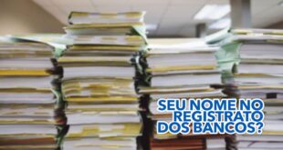 Seu nome pode estar no Registro dos Bancos e voce