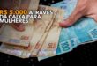 Mulheres que queiram empreender podem ter a chance de contratar até R$ 5 mil através da Caixa Econômica Federal