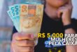 Mulheres tem direito de sacar até R$ 5.000 através da CAIXA, confira os requisitos!