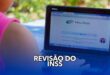 Revisão do INSS: saiba se você está na lista dos beneficiários que terão que se explicar para o Instituto