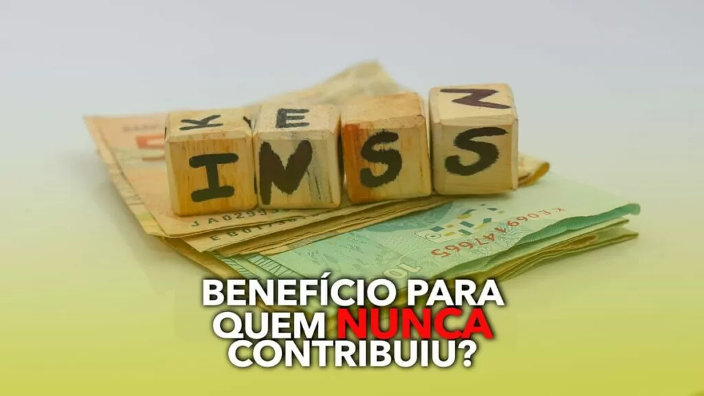 Beneficio do INSS para quem nunca contribuiu Entenda quando isso