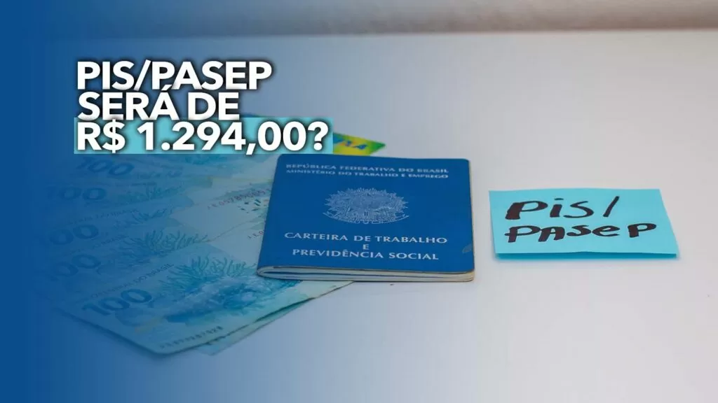 PIS/Pasep de 2023 CONFIRMADO: brasileiros receberão R$ 1.294,00?